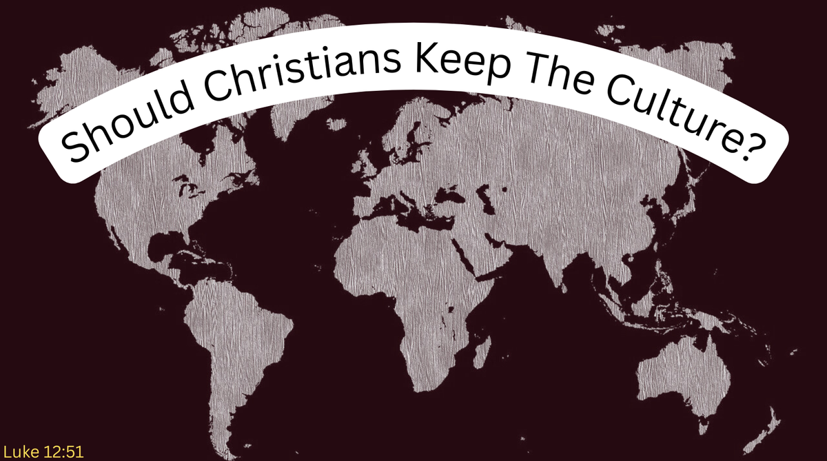 Should Christians Keep The Culture?