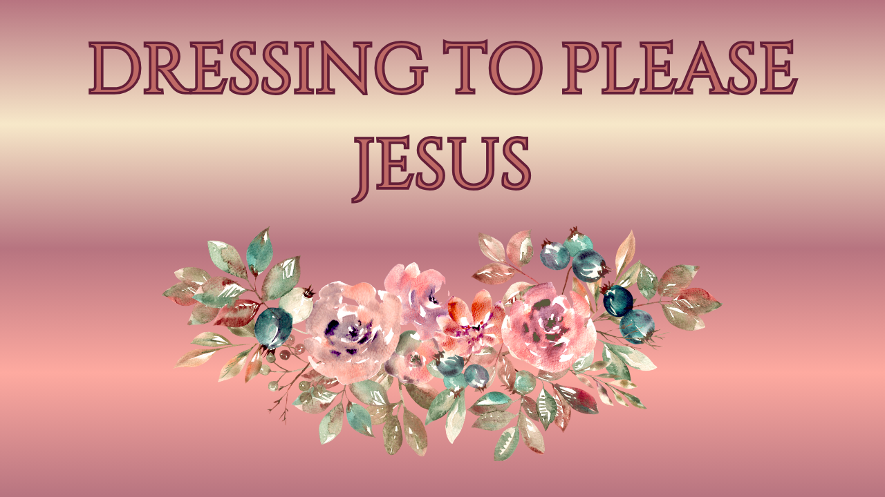 Gospel Tract PDF - Dressing to Please Jesus