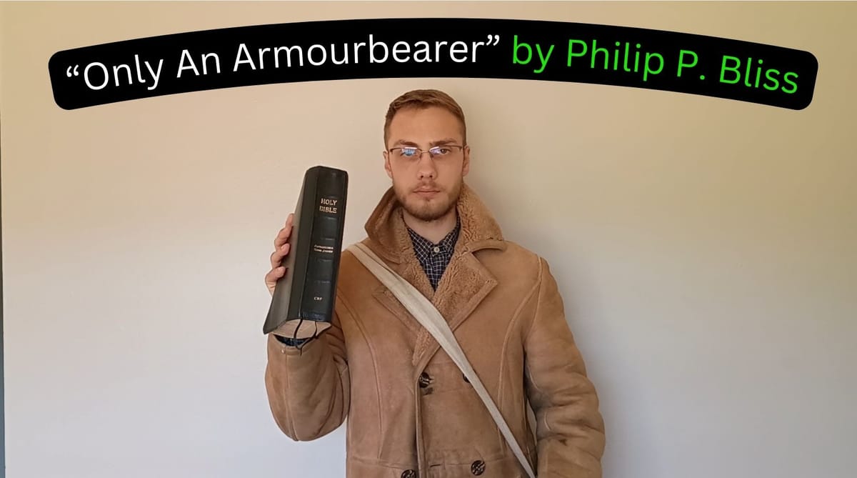 "Only An Armourbearer" - Piano Playing & Songs Worth Singing