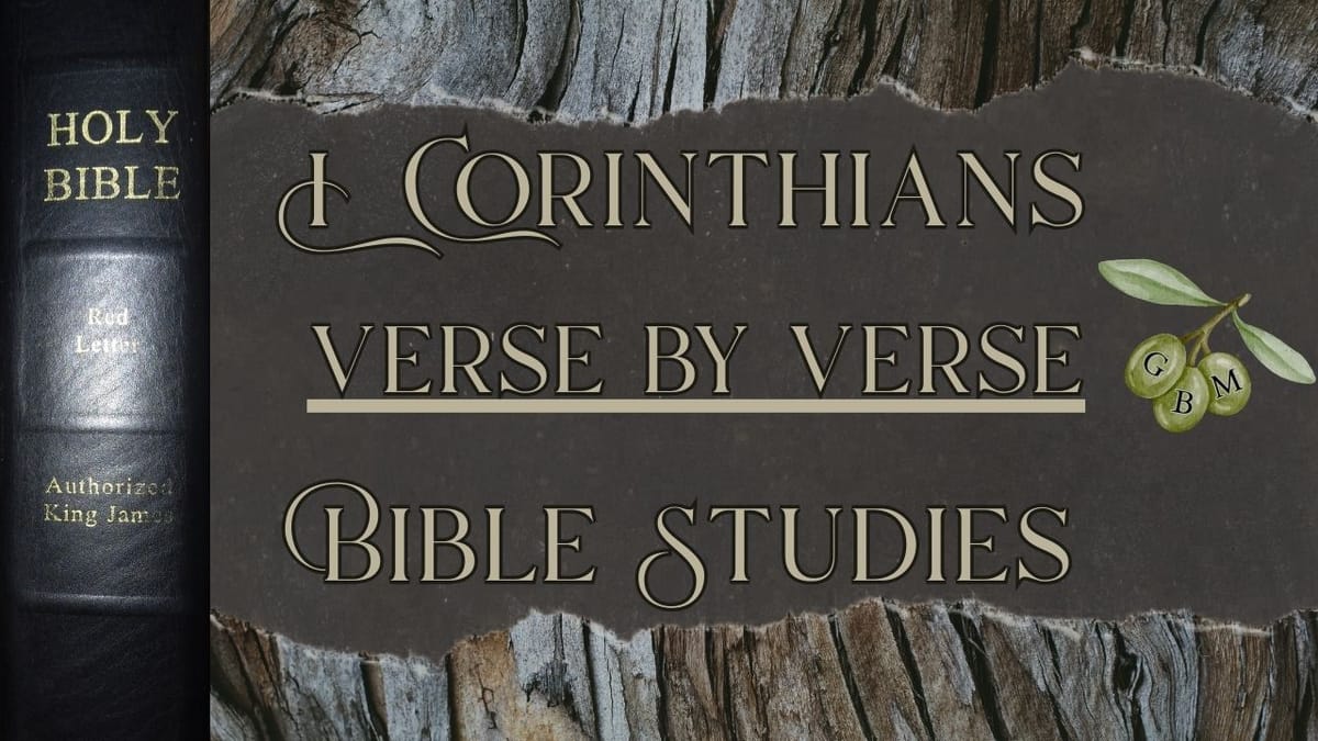 I Corinthians KJV Verse By Verse Bible Studies