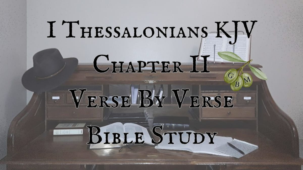 1 Thessalonians KJV: Chapter 2 Verse By Verse Bible Studies