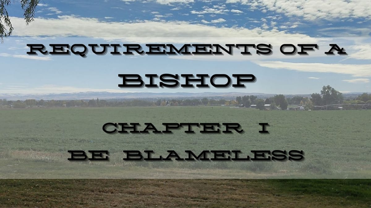 The Requirements Of A Bishop: Be Blameless
