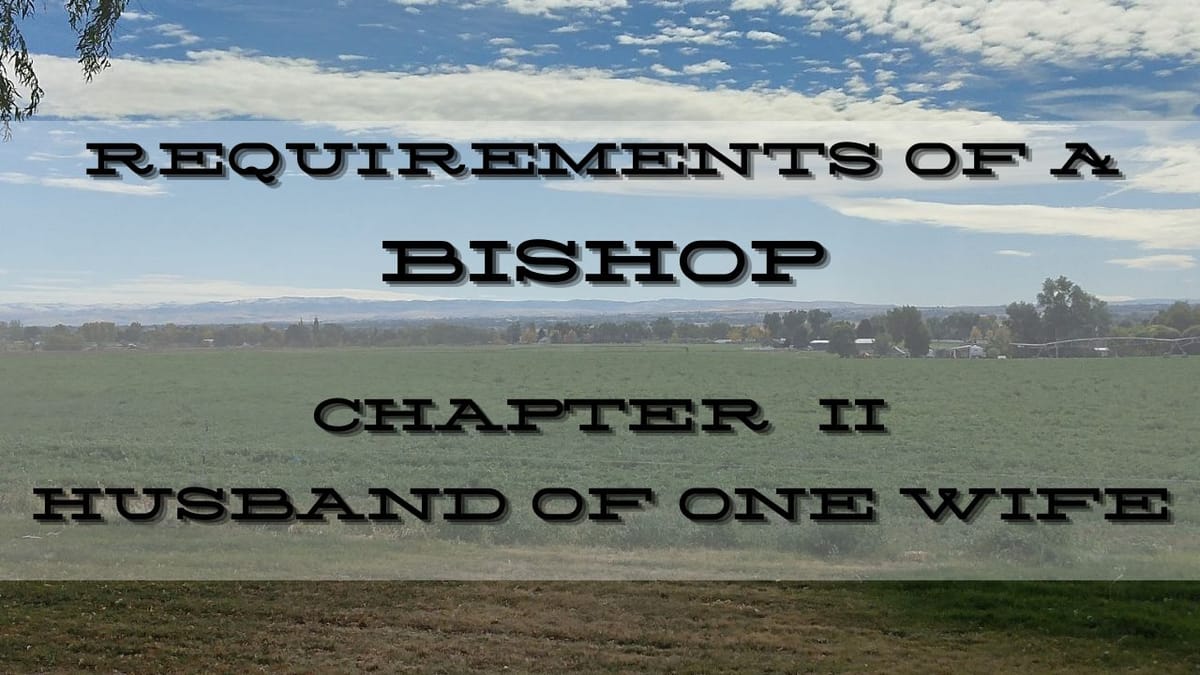 The Requirements Of A Bishop: Husband Of One Wife