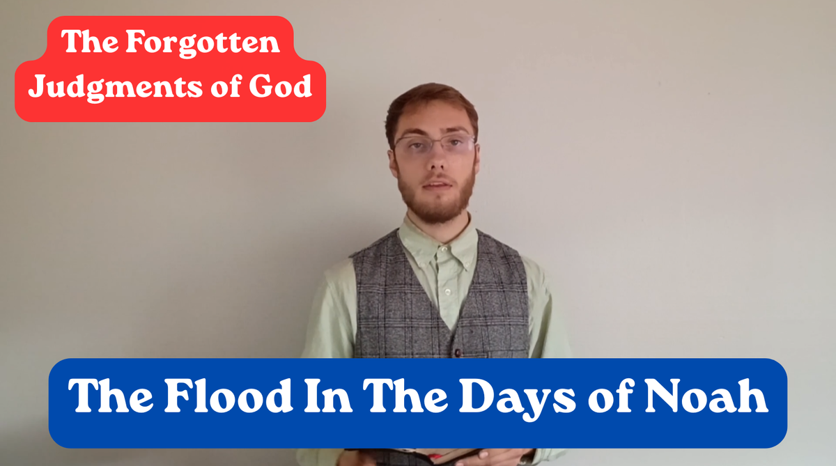 The Flood In the Days Of Noah: The Forgotten Judgments of God