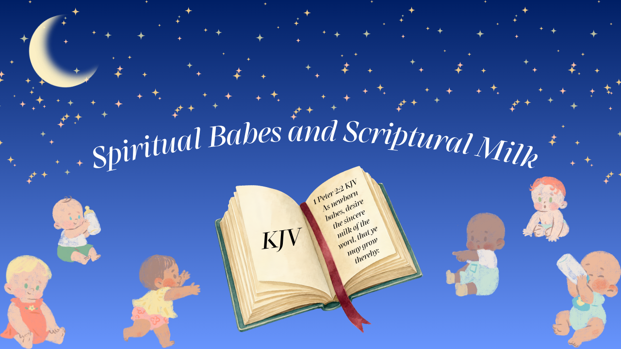 Spiritual Babes and Scriptural Milk
