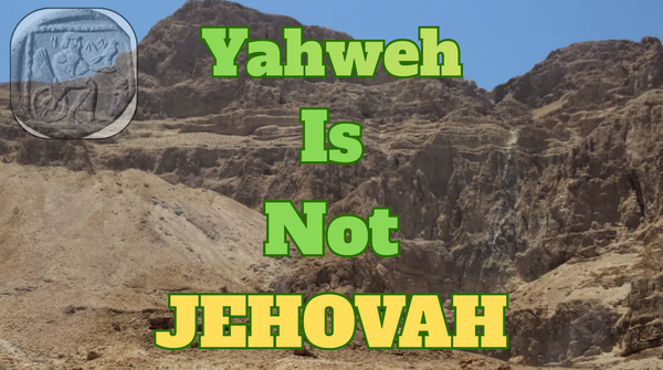 Yahweh is Not JEHOVAH
