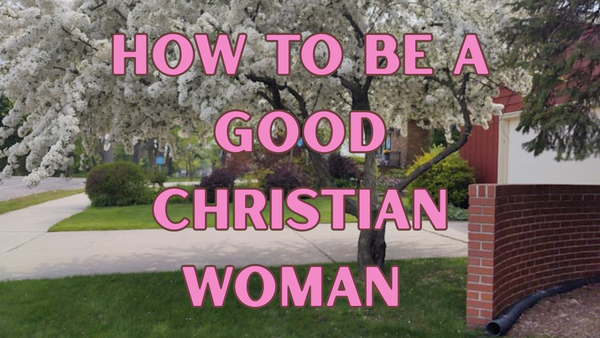 How to be a Good Christian Woman