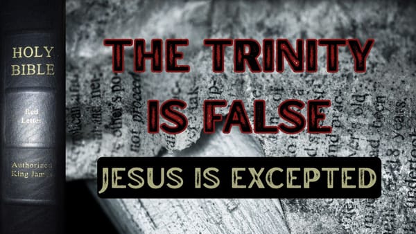 Jesus Is Excepted: The Trinity is False