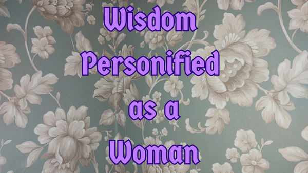Wisdom Personified as a Woman