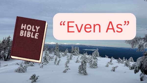 What Does "Even As" Mean in the KJB?