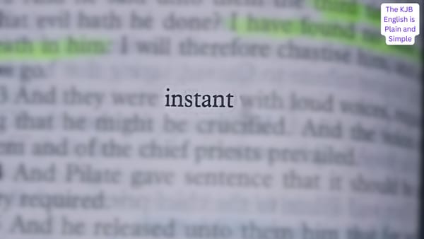 What Does "Instant" Mean in the KJB?