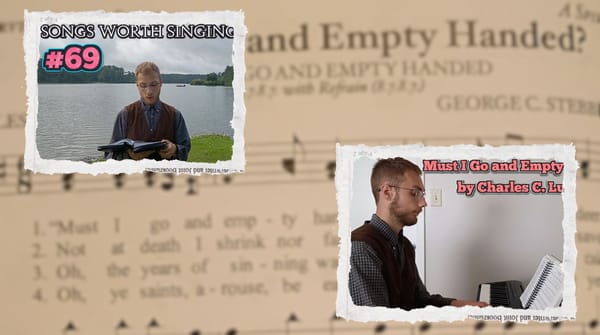 "Must I Go and Empty Handed" - Songs Worth Singing & Piano Playing