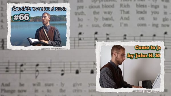 "Come to Jesus" - Songs Worth Singing & Piano Playing