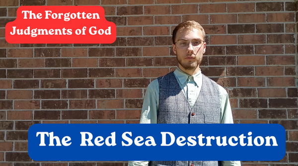 The Red Sea Destruction: The Forgotten Judgments of God